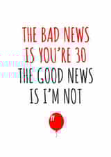 The bad news is you're 30 birthday card created by Banter King