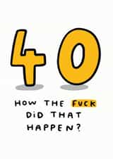 40 How The Fuck Did That Happen? created by Arrow Gift Co