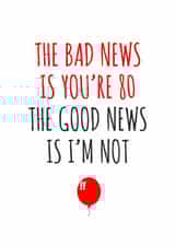 The bad news is you're 80 birthday card created by Banter King