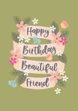 Happy Birthday Beautiful Friend - Pretty Floral Friend Birthday Card created by The Pattern Press