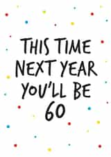 59th birthday greeting, next year you will be 60. created by Superlush Cards