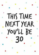 29th birthday greeting card, next year you will be 30. created by Superlush Cards