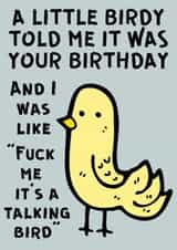 Funny & Rude Birthday Card - A Little Birdy Told Me It Was Your Birthday And I Was Like "Fuck Me, It's A Talking Bird" created by Designs By Andy