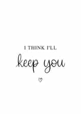 I Think I'll Keep You Card created by Kalm Lettering
