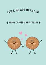 Cute Copper Pun Anniversary Card - 7 Years - You And Me Are Meant 2p created by @Laura Lonsdale Designs