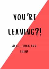 Fuck You Leaving Card created by EyUpDesigns