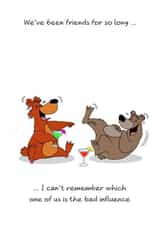 Funny Birthday Card for Best Friend BFF - Bad Influence created by Swizzoo