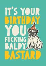 Rude Birthday Card - Fucking Baldy Bastard created by Wottahoot Rude Cards
