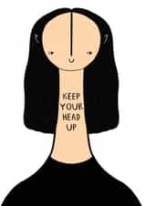 Keep Your Head Up positivity card created by edenwtrs (Illustrations by Eden Waters)