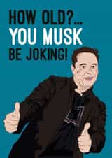 Elon Musk Birthday Card, How old? You musk be joking! created by Quitting Hollywood