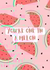 You're one in a melon - watermelon inspired card created by Samuel Breeze