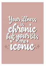 Your illness is chronic but your tits are iconic Get Well Soon Card created by The Happy Mind Co.