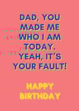 Dads fault birthday card created by Proper job studio