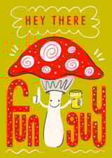 Punny Fungi Friendship Card - Mushroom - Hey There Fun Guy created by Angharad Ffion Design