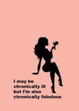 Chronically ill and chronically fabulous card created by ostique