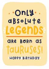 Funny Taurus Zodiac Star Sign Horoscope Birthday Card for Absolute Legends created by Joanne Hawker