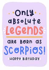 Funny Scorpio Zodiac Star Sign Horoscope Birthday Card for Absolute Legends created by Joanne Hawker