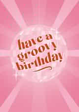 Fun, Retro Birthday Card For Friend - Disco Ball - Have a Groovy Birthday created by han print