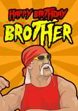 Funny Hulk Hogan birthday card for your Brother created by Blind Faith