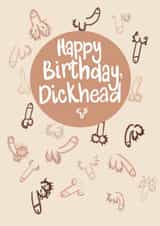 Funny Birthday Card - Happy Birthday Dickhead - Dick - Bellend created by Alice Piper