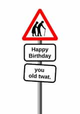 Funny Birthday Card for Ageing Loved One - Happy Birthday - You Old Twat. created by SurelyThatsACard