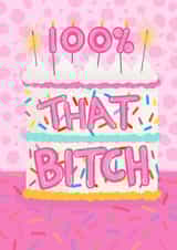 Sassy birthday card - cake and sprinkles - 100% That Bitch created by Hey Cutie