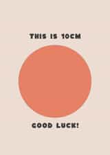 this is 10cm good luck! - pregnancy card created by Jamie Lindsay