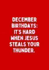 December funny birthday card - it’s hard when Jesus steals your thunder created by Meg's Creative Outlet