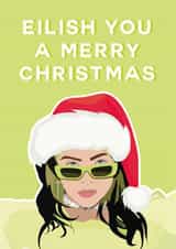 Funny Merry Christmas Card - Billie Eilish - Eilish You A Merry Christmas created by Blush Boulevard