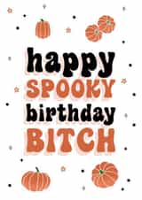 Happy Spooky Birthday Bitch created by Lydia Paige