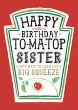 Funny Sister Birthday Card, Happy Birthday - Heinz Tomato Ketchup Sauce created by  la la la     Designs