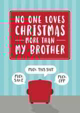 Funny card for Brother who hates Christmas - Fuck off - Grinch - Grumpy - Bro created by Cookie Design