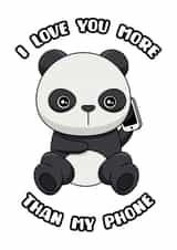 I love you more than my phone created by Porky Roebuck