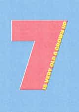 7 is very old & grown up birthday card (7 birthday card) created by London Road Designs