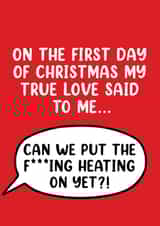 First Day of Christmas – Hilarious Christmas Carol Card – put the heating on created by Picardso