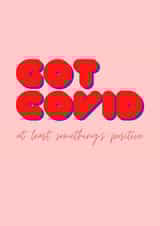 Get Well Greetings Card for COVID-19 Coronavirus - At Least Something's Positive created by Jodie Michelle