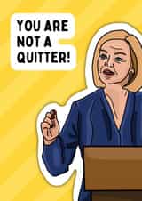 Liz Truss You are not a quitter, have belief, send a smile card created by Channon Gray