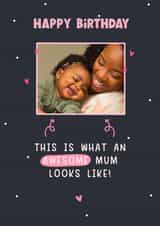 Personalised Birthday Photo Card created by LynseyLovez - Mum Cute Birthday Personalised Photo Card 22054