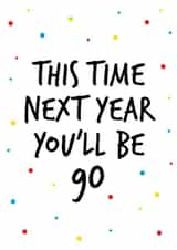 Birthday card to celebrate a 89th birthday stating next year you will be Ninety created by Superlush Cards