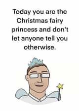Funny Christmas Card for him. Today you are the Christmas fairy princess! created by Childish Ramblings