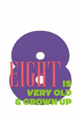 8 IS VERY OLD & GROWN UP birthday card created by London Road Designs