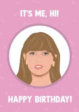 Fun Birthday Card - It's Me, Hi - Taylor Swift created by Emily Parry