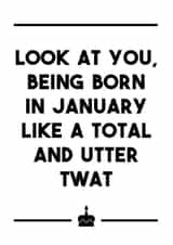 A rude birthday card for any January-born friends / family / twats in your life. created by Dark Heart Cards
