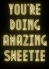 Bright Motivational Card - Neon Sign Writing - You're Doing Amazing Sweetie created by Hannah Lear