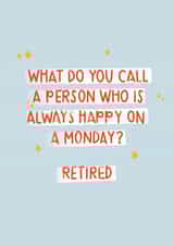 Funny Retirement Card - Always Happy on a Monday - Joke created by Jamie Lindsay