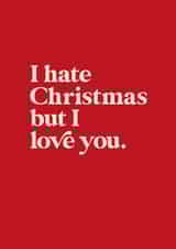 Funny festive card to give to someone you love - I hate Christmas but I love you created by @designbykinship