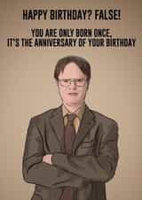 The Office Dwight Schrute - False! It Is Your Birthday. Birthday Card created by Orsum-art