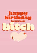 Funny Cheeky Retro Birthday Card For Best Friend - Best Bitch - Bestie 1000 created by elouise