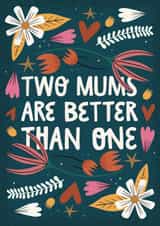 Two Mums and Better Than One Cute Mother's Day Card created by AbiGoLucky