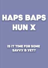 Funny Birthday Card - Haps Baps Hun - Savvy B - Wine created by Harry Jackson